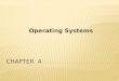 Operating Systems 1. Chapter Objectives 2  Define an operating system and its main functions.  List the main operating systems in use today.  Identify