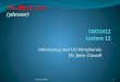 Interfacing and I/O Peripherals Dr John Cowell phones off (please) 1CSCI1412-HW-5