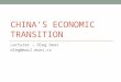 CHINA’S ECONOMIC TRANSITION Lecturer – Oleg Deev oleg@mail.muni.cz