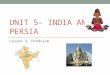UNIT 5- INDIA AND PERSIA Lesson 3- Hinduism. Seeds of Belief Hinduism is the main religion in India Hinduism is different from other religions because