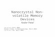 Nanocrystal Non-volatile Memory Devices Kedar Patel Liu et al (April 2006) Blauwe (Trans. on Nanotechnology, March 2002) Lin et al (TED, April 2006)
