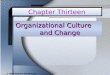 © 2003 McGraw-Hill Ryerson Ltd. Organizational Culture and Change Chapter Thirteen