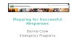 Mapping for Successful Responses Dennis Crow Emergency Programs