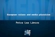 European values and media pluralism Petra Lea Láncos