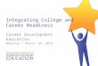 Integrating College and Career Readiness Career Development Education Webinar – March 10, 2015
