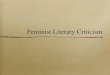 Feminist Literary Criticism. Origin Grew out of the women’s movements following WWII