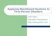 Applying Blackboard Systems to First Person Shooters Jeff Orkin Monolith Productions 