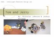 Tom and Jerry By: Nicholas Johnson & Joshua Hartman EEL-5666 – Intelligent Machines Design Lab