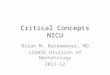 Critical Concepts NICU Brian M. Barkemeyer, MD LSUHSC Division of Neonatology 2011-12
