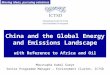 China and the Global Energy and Emissions Landscape with Reference to Africa and Oil Moustapha Kamal Gueye Senior Programme Manager – Environment Cluster,