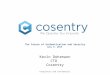 The future of Authentication and Security July 9, 2015 Proprietary and Confidential Kevin Dohrmann CTO Cosentry