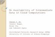 On Availability of Intermediate Data in Cloud Computations Steven Y. Ko, Imranul Hoque, Brian Cho, and Indranil Gupta Distributed Protocols Research Group