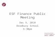 ESF Finance Public Meeting Dec 9, 2010 Bradbury School 6:30pm 0