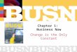 Chapter 1: Business Now Change is the Only Constant