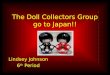 The Doll Collectors Group go to Japan!! Lindsey Johnson 6 th Period
