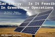 Solar Energy: Is It Feasible In Greenhouse Operations By Paul A. Thomas, University of Georgia 2006 Oklahoma Conference