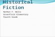 Historical Fiction Nathan P. Wells Greenfield Elementary Fourth Grade
