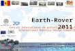 Earth-Rover 2011 Concurs internaional de proiectare în robotică International Robotics Design Competition 1 Cygnus Suceava World Genesis Foundation Anderson
