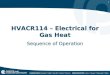 1 HVACR114 – Electrical for Gas Heat Sequence of Operation