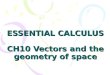 ESSENTIAL CALCULUS CH10 Vectors and the geometry of space
