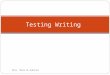 Miss. Mona AL-Kahtani Testing Writing. Miss. Mona AL-Kahtani We have to : have representative sample of the tasks that we expect the students to perform