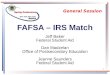 1 FAFSA – IRS Match Jeff Baker Federal Student Aid Dan Madzelan Office of Postsecondary Education Jeanne Saunders Federal Student Aid General Session