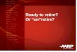 Ready to retire? Or “un”retire?. AARP helps turn your goals and dreams into real possibilities