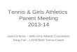 Tennis & Girls Athletics Parent Meeting 2013-14 Janet Gribnitz – SMS Girls Athletic Coordinator Doug Fair – LSHS/SMS Tennis Coach