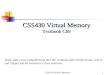 CSS430 Virtual Memory1 Textbook Ch9 These slides were compiled from the OSC textbook slides (Silberschatz, Galvin, and Gagne) and the instructor’s class