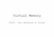 Virtual Memory Prof. Van Renesse & Sirer. Segments Note: overloaded term… Chunks of virtual address space Access Protection – User/Supervisor – Read/Write/Execute