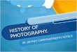 HISTORY OF PHOTOGRAPHY. BY: JEFFREY CAMPOS/ERNESTO SOTELO