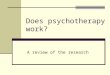 Does psychotherapy work? A review of the research