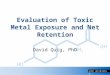 ACAM 06/10/2014 1 Evaluation of Toxic Metal Exposure and Net Retention David Quig, PhD