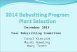 December 2013 Your Babysitting Committee Coral Kincaid Mardi Rawding Mary Trott
