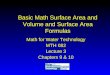 Basic Math Surface Area and Volume and Surface Area Formulas Math for Water Technology MTH 082 Lecture 3 Chapters 9 & 10 Math for Water Technology MTH