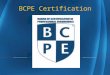 BCPE Certification. Ergonomist The ergonomist matches jobs/actions, systems/products, and environments to the capabilities and limitations of people