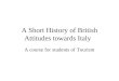 A Short History of British Attitudes towards Italy A course for students of Tourism