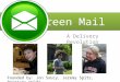 Green Mail A Delivery Revolution Founded by: Jon Soucy, Jeremy Spitz, Brittany Wolfe