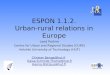 ESPON 1.1.2. Urban-rural relations in Europe Lead Partner Centre for Urban and Regional Studies (CURS) Helsinki University of Technology (HUT) Christer.Bengs@hut.fi
