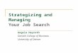 Strategizing and Managing Your Job Search Angela Heyroth Daniels College of Business University of Denver