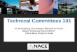 Technical Committees 101 or, Everything You Always Wanted to Know About Technical Committees* (*But Were Afraid to Ask)