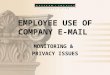 EMPLOYEE USE OF COMPANY E-MAIL MONITORING & PRIVACY ISSUES