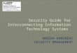ANUSHA KAMINENI SECURITY MANAGEMENT.  Introduction  Background  Lifecycle of System Interconnection