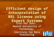 Efficient design of interpretation of REL license using Expert Systems Chun Hui Suen, Munich University of Technology, Institute for Data Processing