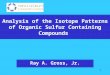 1 Analysis of the Isotope Patterns of Organic Sulfur Containing Compounds Ray A. Gross, Jr