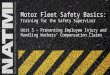 Motor Fleet Safety Basics: Training for the Safety Supervisor Unit 5 – Preventing Employee Injury and Handling Workers’ Compensation Claims