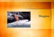 Magma. Composition of Magma Slushy mix of molten rock, gases, and mineral crystals Elements in magma include: Oxygen, Silicon, Aluminum, Iron, Magnesium,