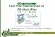 Soil-Pile Interaction in FB-MultiPier Developed by: Florida Bridge Software Institute Dr. Mike McVay, Dr. Marc Hoit, Dr. Mark Williams Dr. J. Brian Anderson,