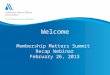 Welcome Membership Matters Summit Recap Webinar February 26, 2013