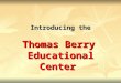 Introducing the Thomas Berry Educational Center. The STORY of a ministry on the James River continues with the establisment of the Thomas Berry Educational